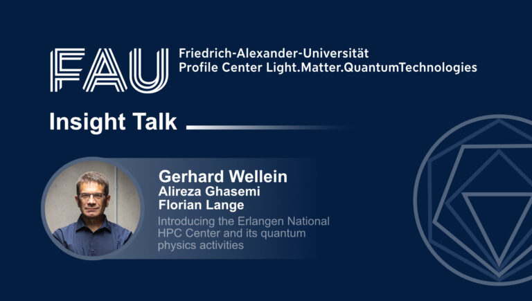 FAU LMQ Insight Talks – Talk by Gerhard Wellein